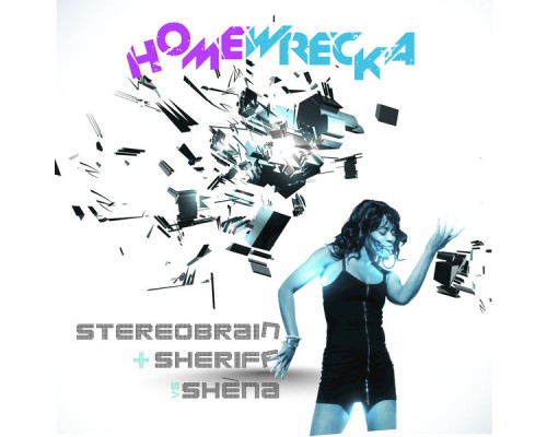 Stereobrain & Sheriff vs Shena - Homewrecka