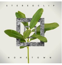 Stereoclip - Hometown