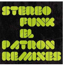 Stereofunk - El Patron Remixes