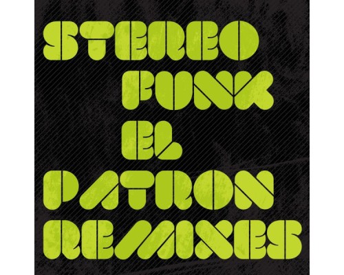 Stereofunk - El Patron Remixes