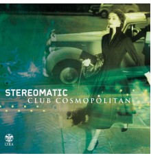 Stereomatic - Club Cosmopolitan