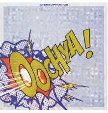 Stereophonics - Oochya!