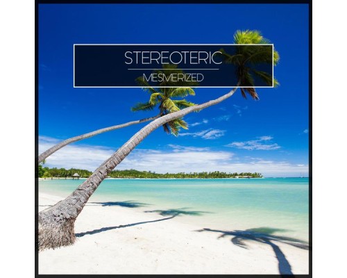 Stereoteric - Mesmerized (Original Mix)