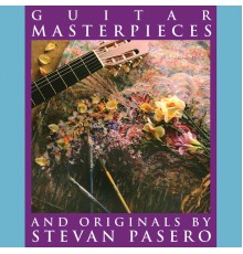 Stevan Pasero - Guitar Masterpieces