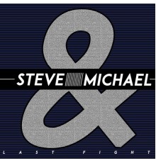 Steve&Michael - Last Fight