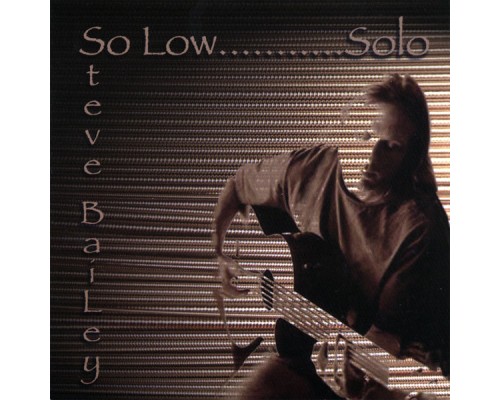 Steve Bailey - So Low....solo