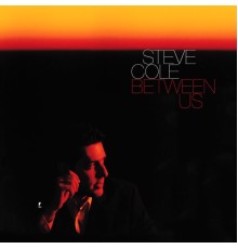 Steve Cole - Between Us