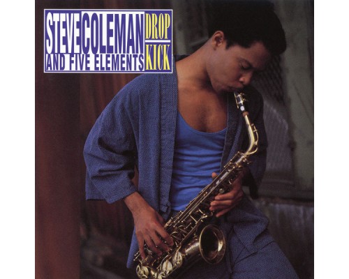 Steve Coleman - Drop Kick