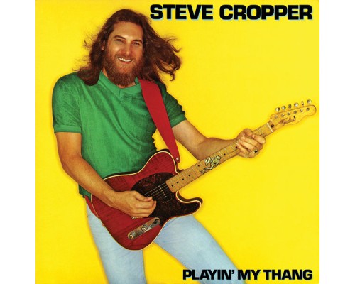 Steve Cropper - Playin' My Thang