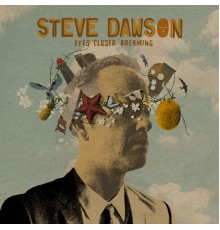 Steve Dawson - Eyes Closed, Dreaming