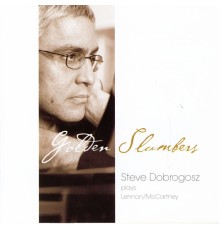 Steve Dobrogosz - Golden Slumbers