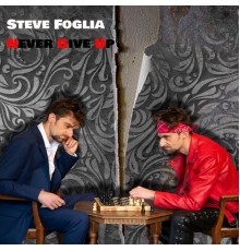 Steve Foglia - Never Give Up