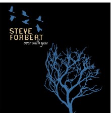 Steve Forbert - Over With You