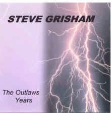 Steve Grisham - The Outlaws Years