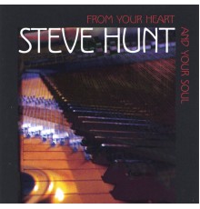 Steve Hunt - From Your Heart And Your Soul