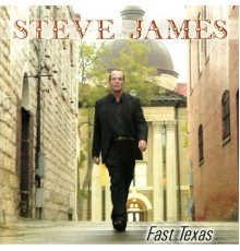 Steve James - Fast Texas