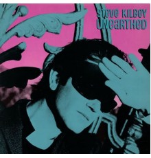 Steve Kilbey - Unearthed