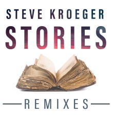 Steve Kroeger - Stories (Remixes)