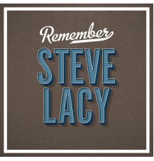 Steve Lacy - Remember