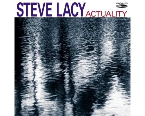 Steve Lacy - Actuality