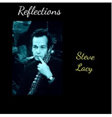 Steve Lacy - Reflections