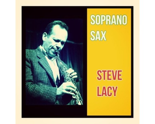 Steve Lacy - Soprano Sax