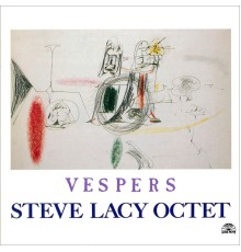 Steve Lacy Octet - Vespers