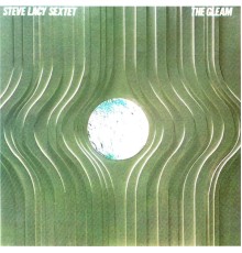 Steve Lacy Sextet - The Gleam