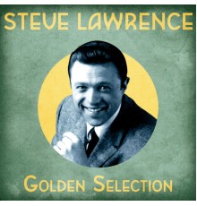 Steve Lawrence - Golden Selection  (Remastered)