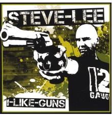 Steve Lee - I Like Guns