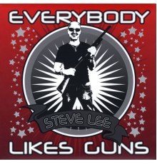 Steve Lee - Everybody Likes Guns