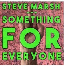 Steve Marsh - Something For Everyone
