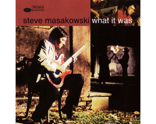 Steve Masakowski - What It Was