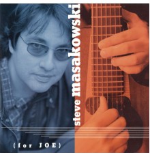 Steve Masakowski - For Joe