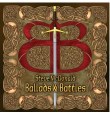 Steve McDonald - Ballads and Battles