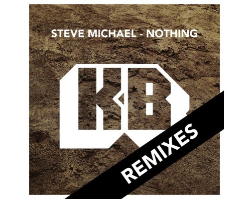 Steve Michael - Nothing - Remixes