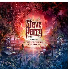 Steve Perry - Traces (Alternate Versions & Sketches)