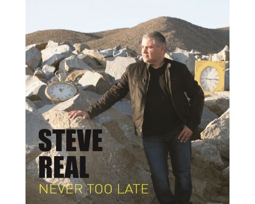 Steve Real - Never Too Late