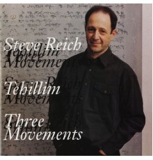 Steve Reich - Tehillim/Three Movements