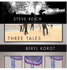 Steve Reich - Three Tales