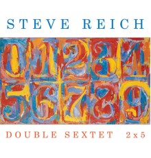 Steve Reich - Double Sextet/2x5