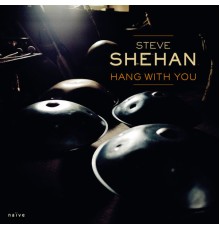 Steve Shehan - Hang with you