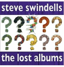 Steve Swindells - The Lost Albums