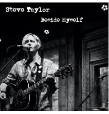 Steve Taylor - Beside Myself