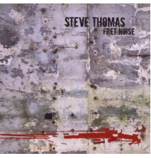 Steve Thomas - Fret Noise