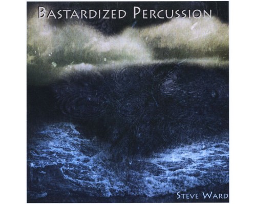 Steve Ward - Bastardized Percussion