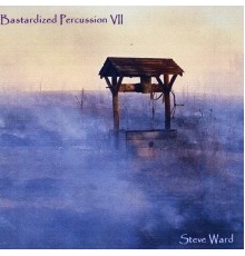 Steve Ward - Bastardized Percussion VII