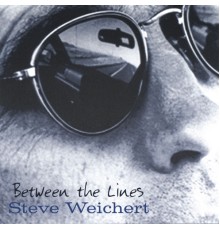 Steve Weichert - Between the Lines