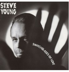 Steve Young - Switchblades of Love