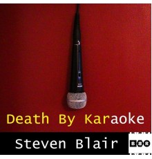 Steven Blair - Death By Karaoke